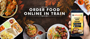 Get Food in train and enjoy delicious food while travelling in comfort