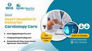 Best Heart Hospital in Patna for Cardiology Care